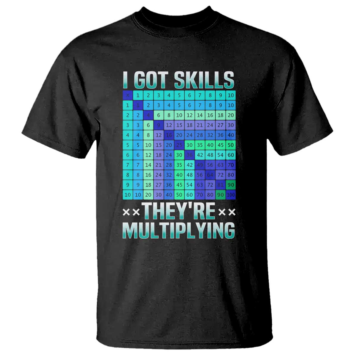 Math Lover T Shirt I Got Skills They're Multiplying - Wonder Print Shop
