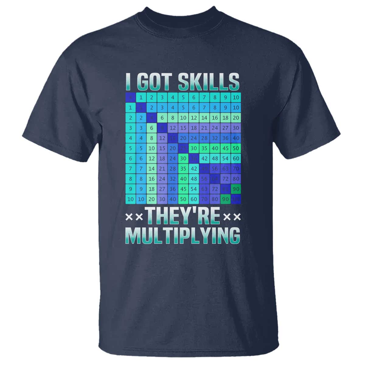 Math Lover T Shirt I Got Skills They're Multiplying - Wonder Print Shop