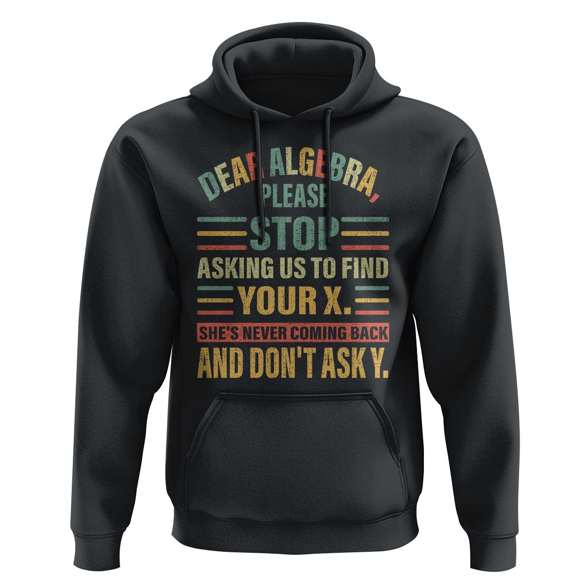 Funny Math Hoodie Dear Algebra Stop Asking Us To Find Your X - Wonder Print Shop