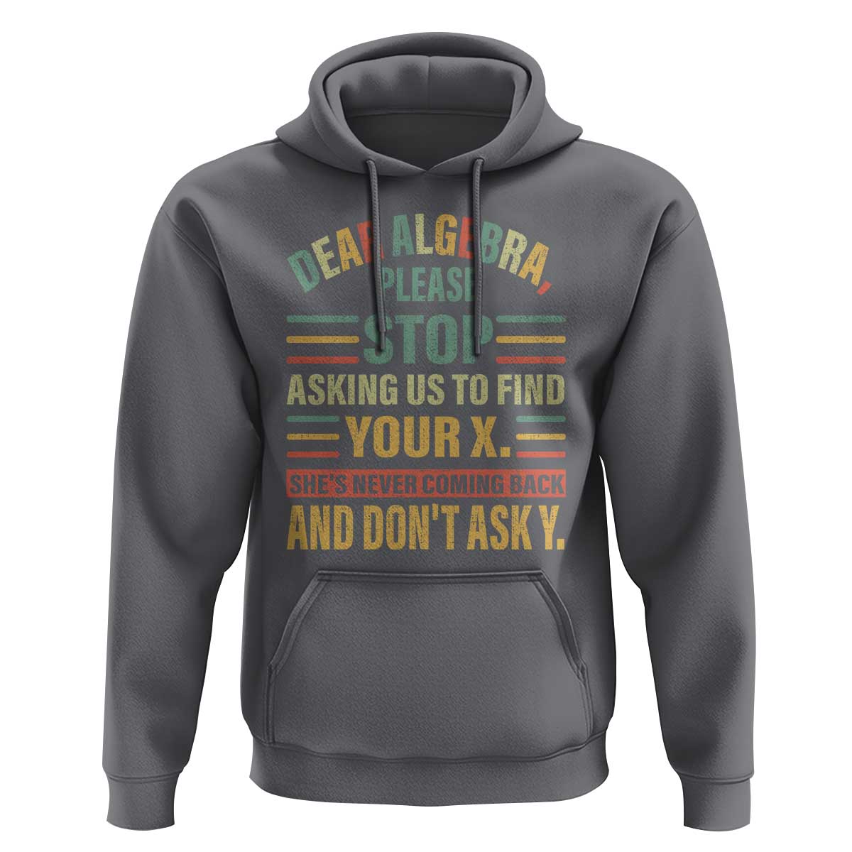 Funny Math Hoodie Dear Algebra Stop Asking Us To Find Your X - Wonder Print Shop