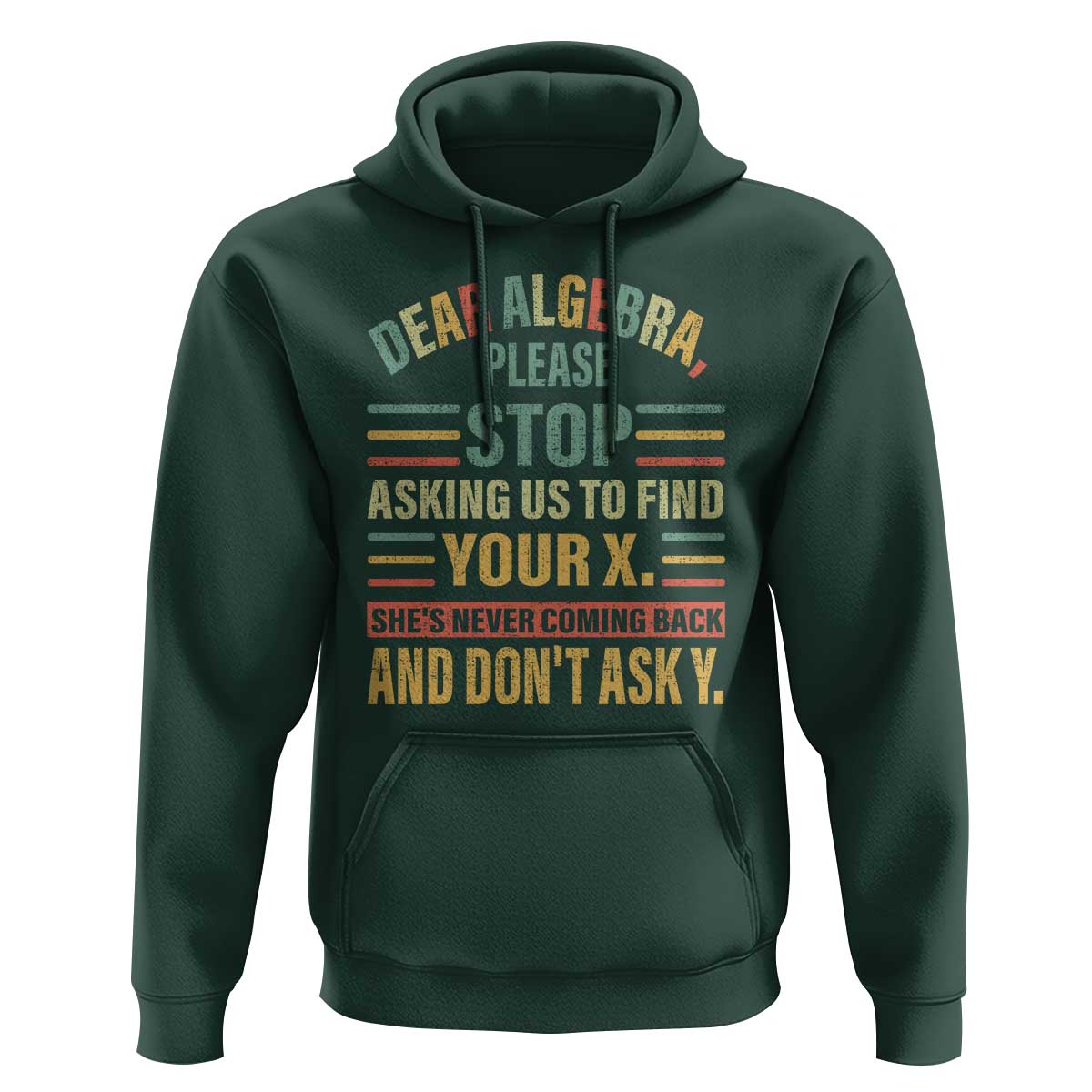 Funny Math Hoodie Dear Algebra Stop Asking Us To Find Your X - Wonder Print Shop
