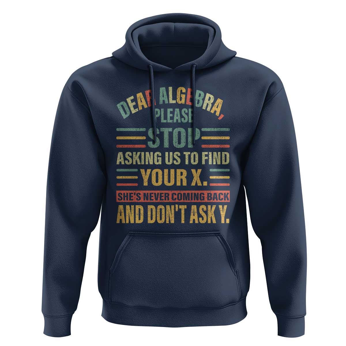 Funny Math Hoodie Dear Algebra Stop Asking Us To Find Your X - Wonder Print Shop