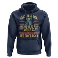 Funny Math Hoodie Dear Algebra Stop Asking Us To Find Your X - Wonder Print Shop
