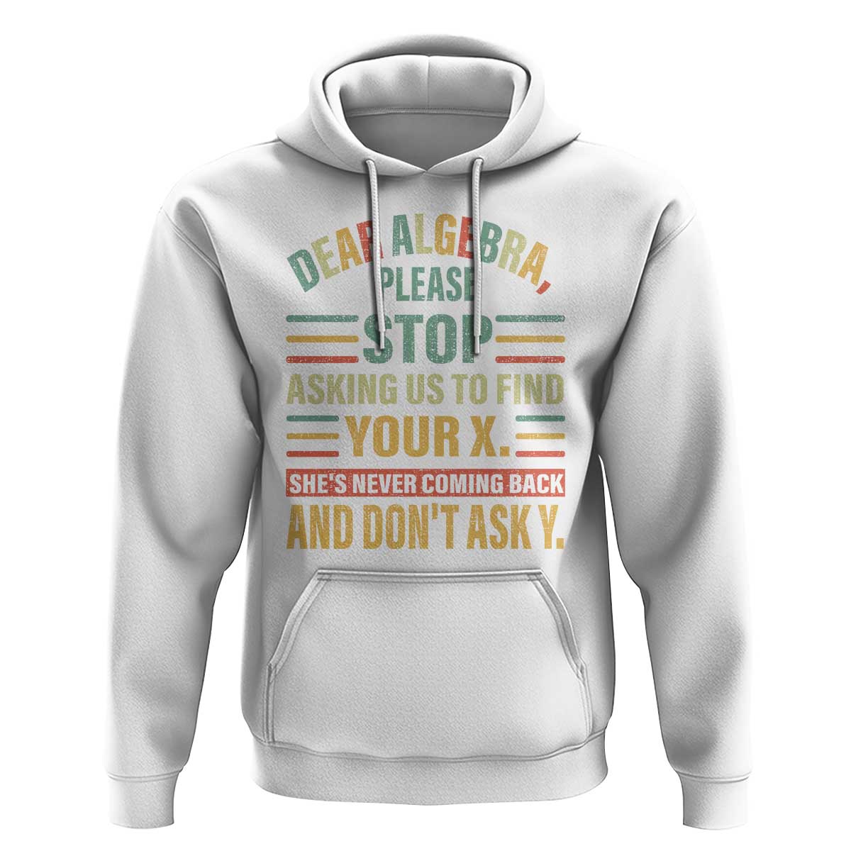 Funny Math Hoodie Dear Algebra Stop Asking Us To Find Your X - Wonder Print Shop