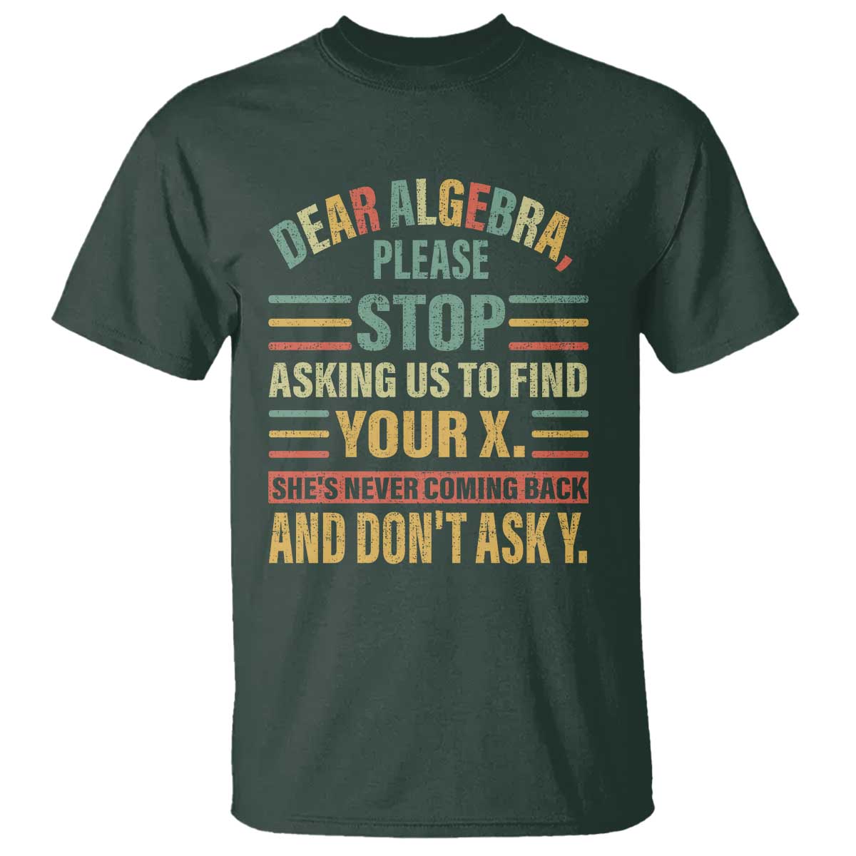 Funny Math T Shirt Dear Algebra Stop Asking Us To Find Your X - Wonder Print Shop