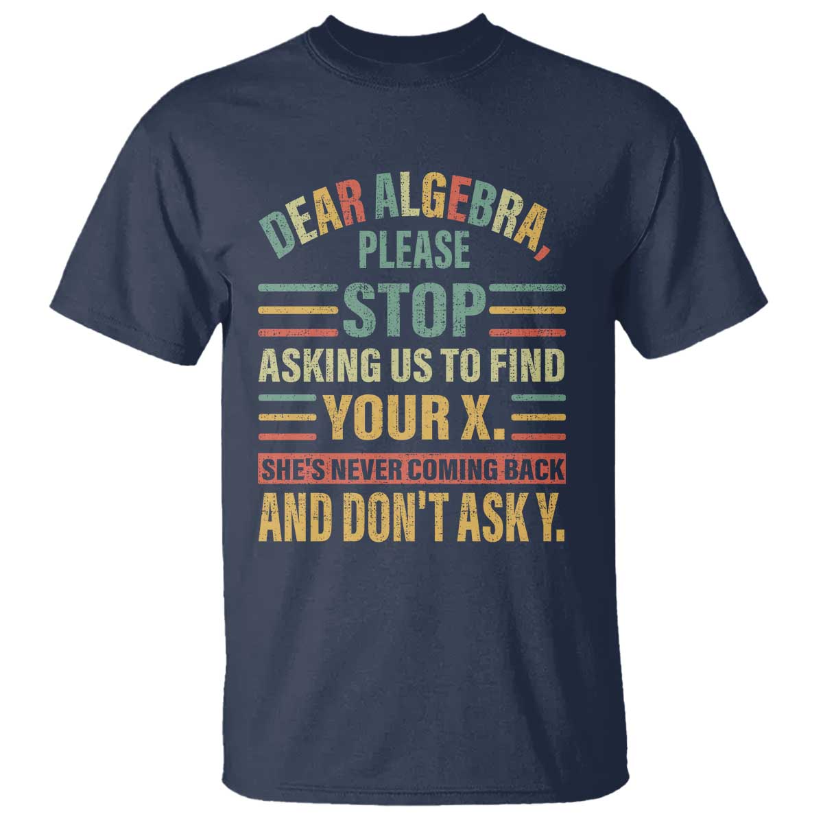 Funny Math T Shirt Dear Algebra Stop Asking Us To Find Your X - Wonder Print Shop