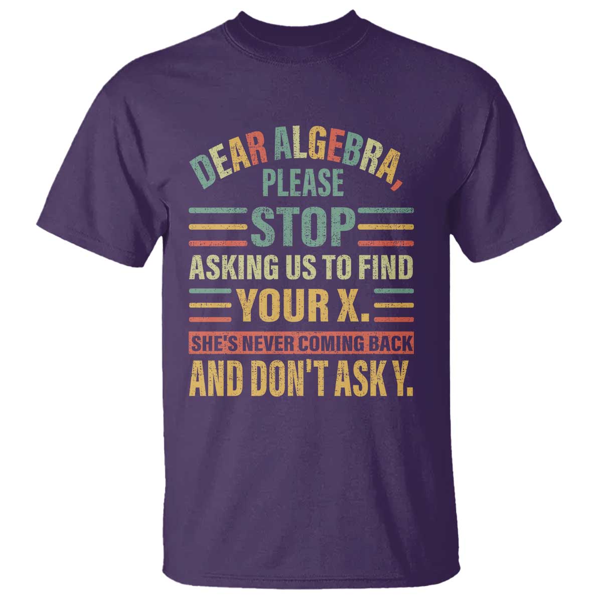 Funny Math T Shirt Dear Algebra Stop Asking Us To Find Your X - Wonder Print Shop