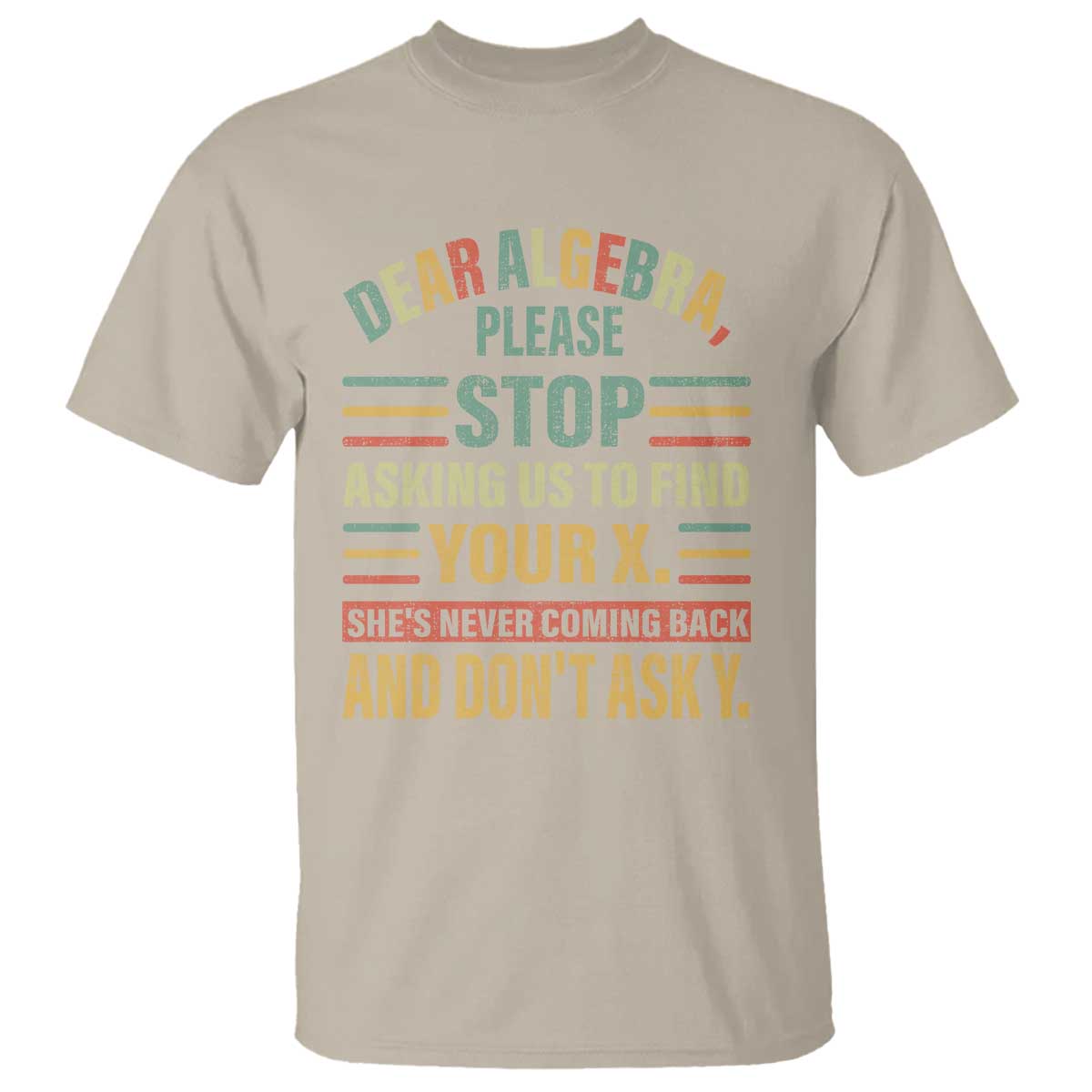 Funny Math T Shirt Dear Algebra Stop Asking Us To Find Your X - Wonder Print Shop