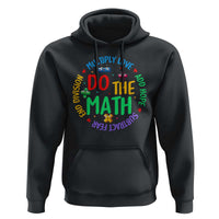 Do The Math Test Day Hoodie Multiply Love Add Hope Subtract Fear End Division - Wonder Print Shop
