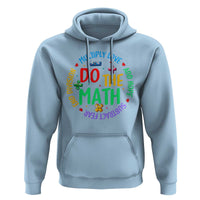 Do The Math Test Day Hoodie Multiply Love Add Hope Subtract Fear End Division - Wonder Print Shop