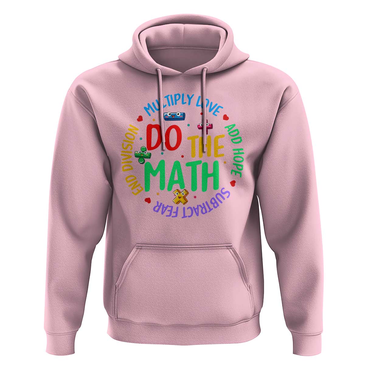 Do The Math Test Day Hoodie Multiply Love Add Hope Subtract Fear End Division - Wonder Print Shop