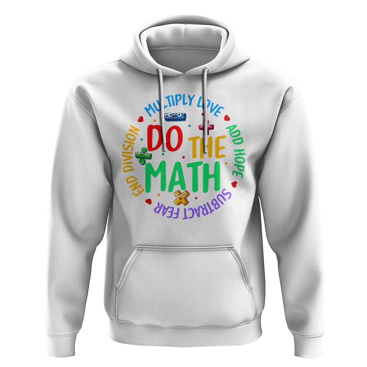 Do The Math Test Day Hoodie Multiply Love Add Hope Subtract Fear End Division - Wonder Print Shop