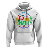 Do The Math Test Day Hoodie Multiply Love Add Hope Subtract Fear End Division - Wonder Print Shop