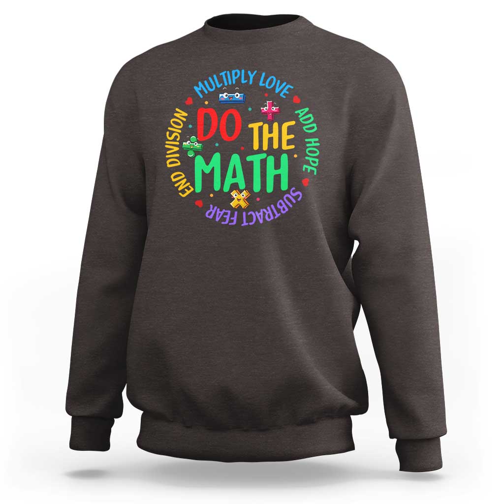 Do The Math Test Day Sweatshirt Multiply Love Add Hope Subtract Fear End Division - Wonder Print Shop