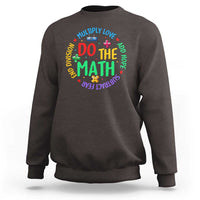 Do The Math Test Day Sweatshirt Multiply Love Add Hope Subtract Fear End Division - Wonder Print Shop