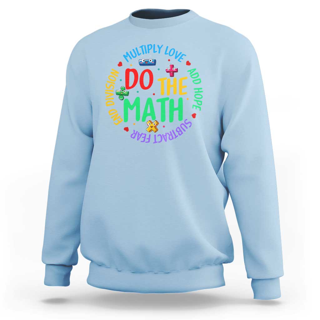 Do The Math Test Day Sweatshirt Multiply Love Add Hope Subtract Fear End Division - Wonder Print Shop
