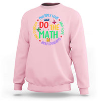 Do The Math Test Day Sweatshirt Multiply Love Add Hope Subtract Fear End Division - Wonder Print Shop
