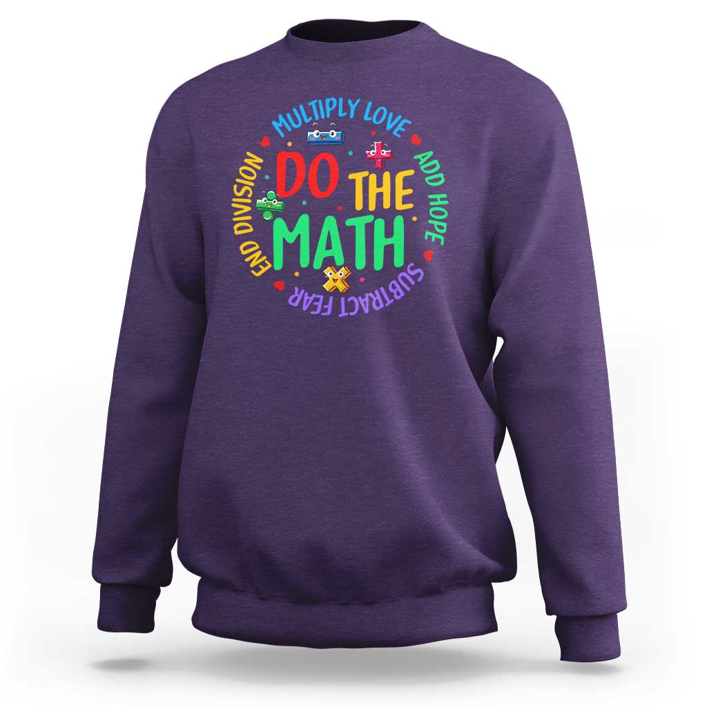 Do The Math Test Day Sweatshirt Multiply Love Add Hope Subtract Fear End Division - Wonder Print Shop