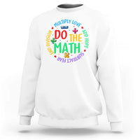 Do The Math Test Day Sweatshirt Multiply Love Add Hope Subtract Fear End Division - Wonder Print Shop