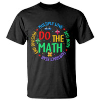 Do The Math Test Day T Shirt Multiply Love Add Hope Subtract Fear End Division - Wonder Print Shop