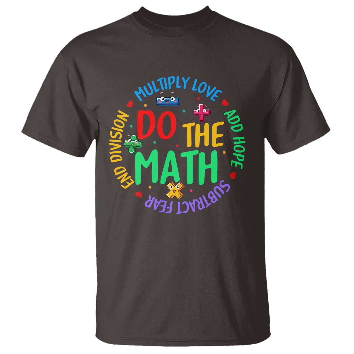 Do The Math Test Day T Shirt Multiply Love Add Hope Subtract Fear End Division - Wonder Print Shop