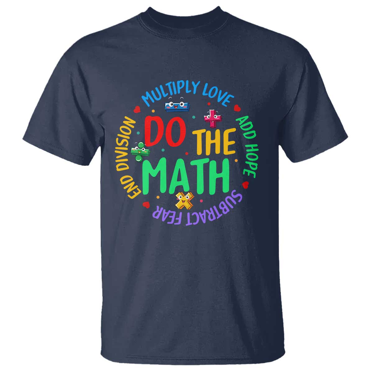 Do The Math Test Day T Shirt Multiply Love Add Hope Subtract Fear End Division - Wonder Print Shop
