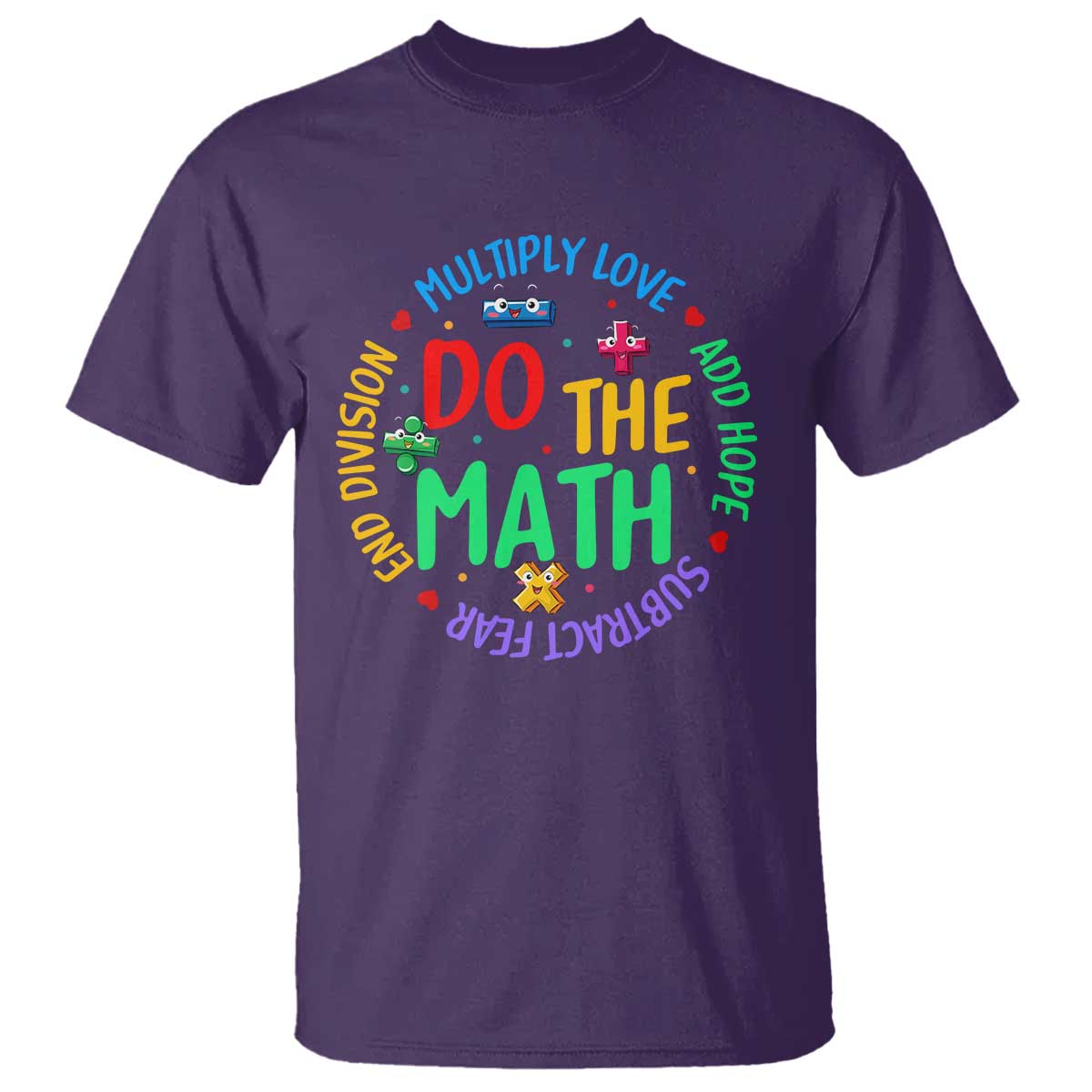 Do The Math Test Day T Shirt Multiply Love Add Hope Subtract Fear End Division - Wonder Print Shop