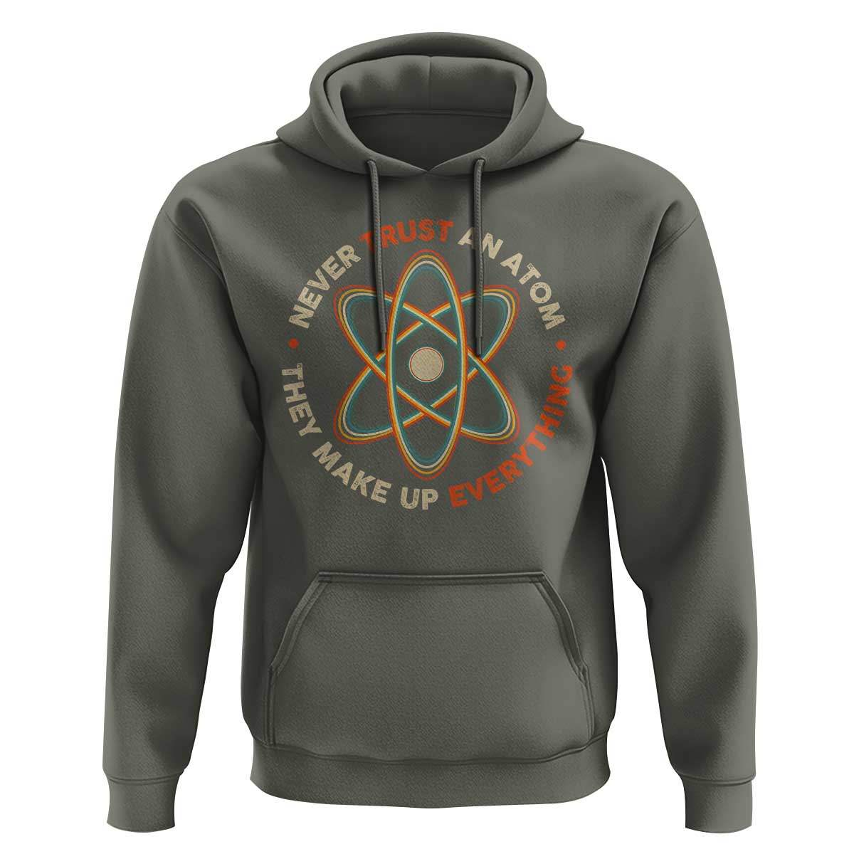 Funny Science Hoodie Never Trust An Atom They Make Up Everything - Wonder Print Shop