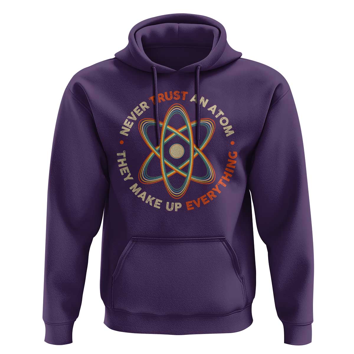 Funny Science Hoodie Never Trust An Atom They Make Up Everything - Wonder Print Shop