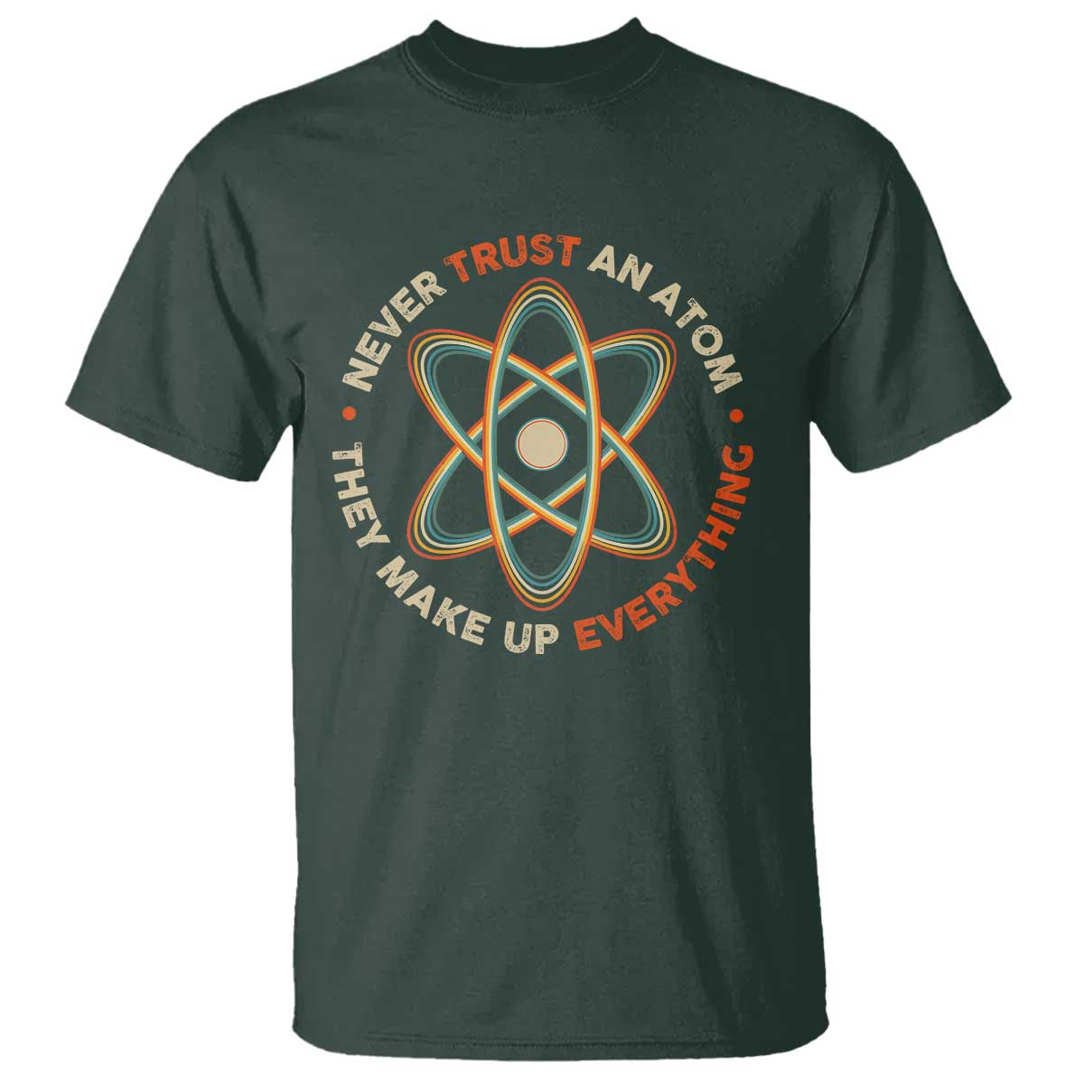 Funny Science T Shirt Never Trust An Atom They Make Up Everything - Wonder Print Shop