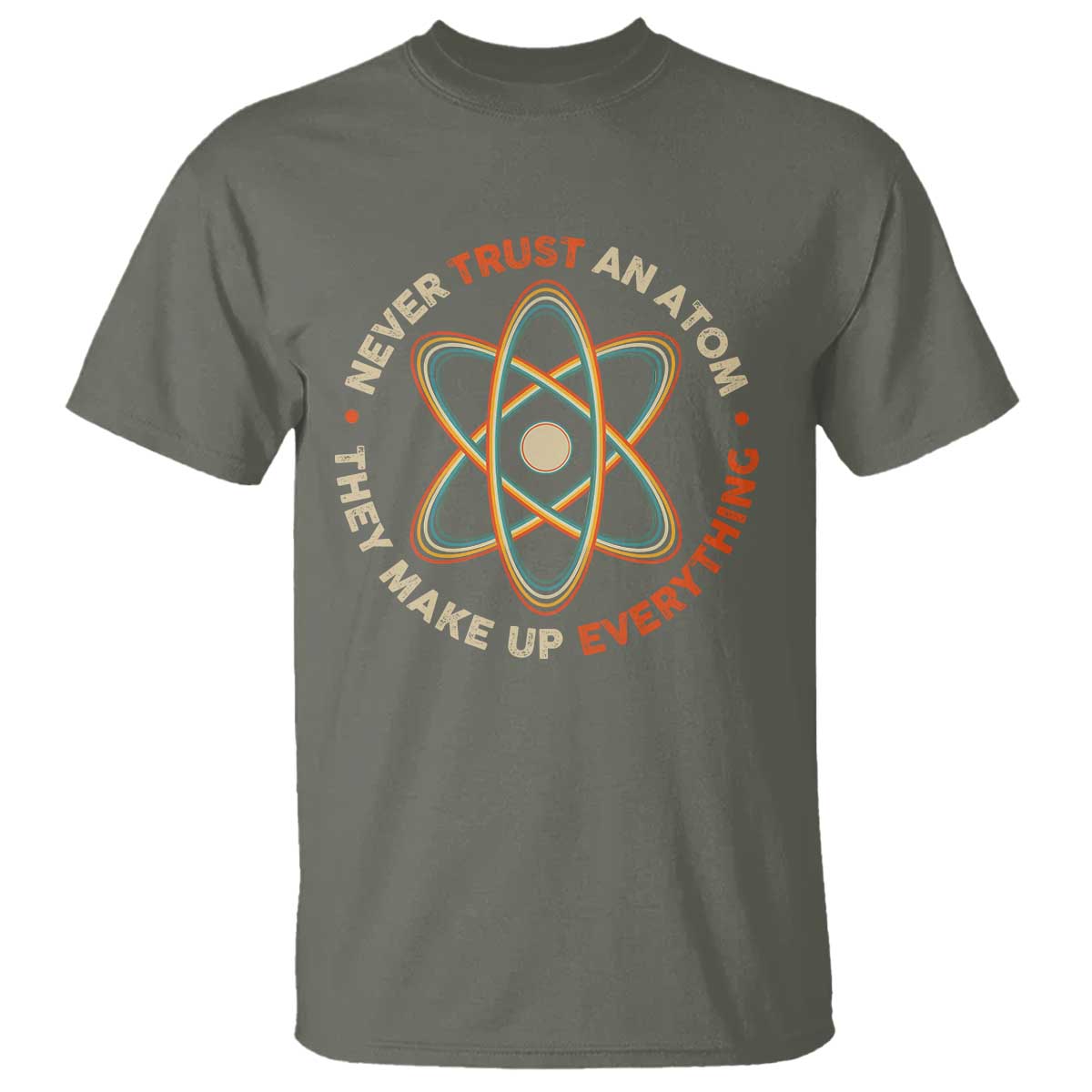 Funny Science T Shirt Never Trust An Atom They Make Up Everything - Wonder Print Shop