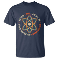 Funny Science T Shirt Never Trust An Atom They Make Up Everything - Wonder Print Shop