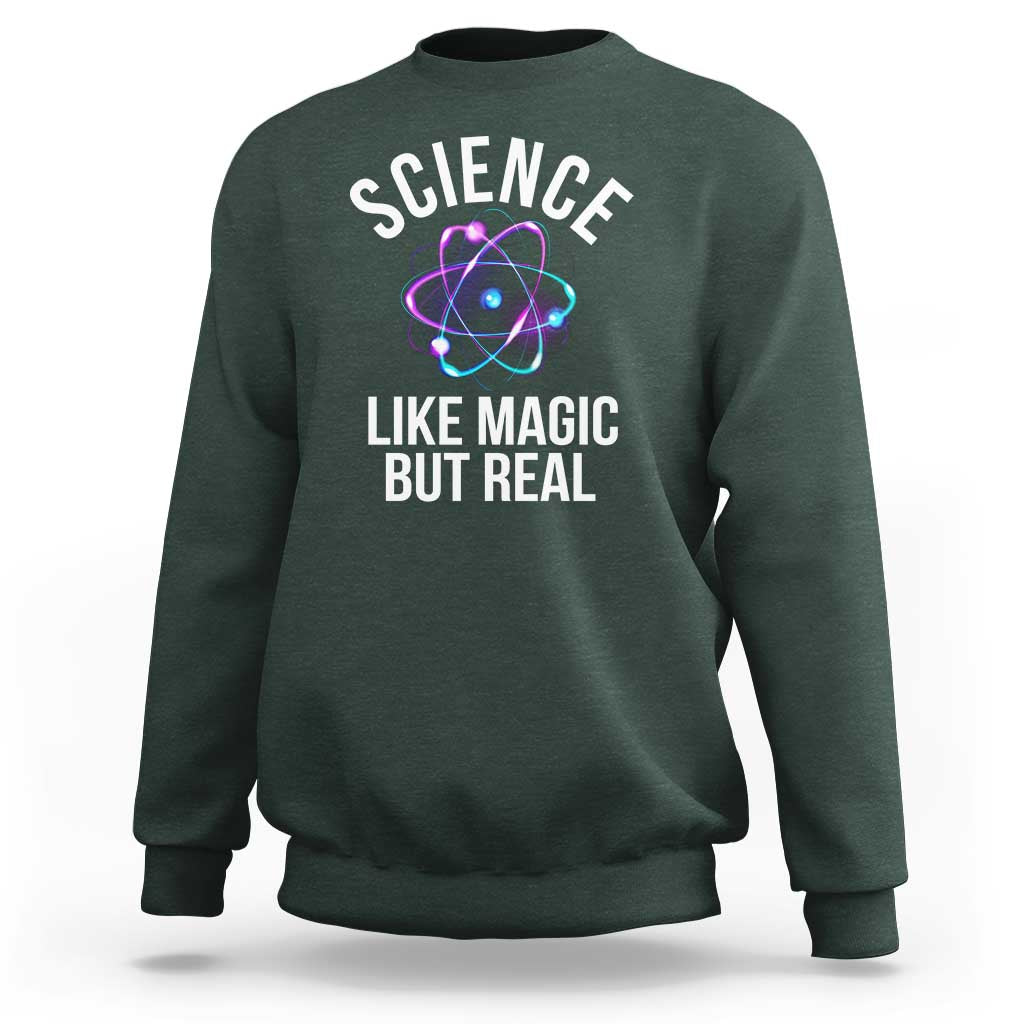 Science Like Magic But Real Sweatshirt - Wonder Print Shop