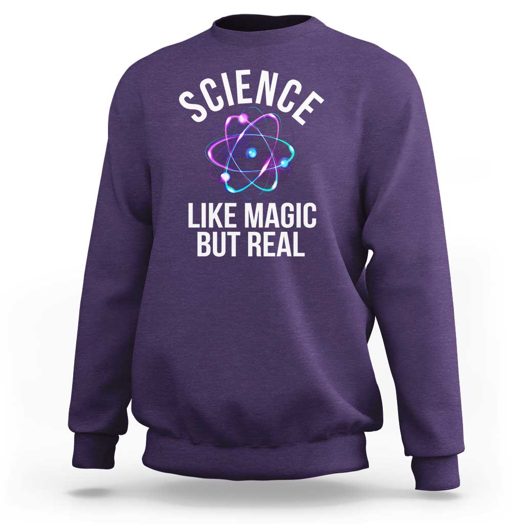 Science Like Magic But Real Sweatshirt - Wonder Print Shop