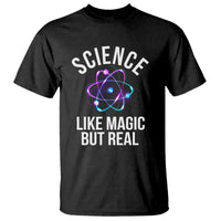Science Like Magic But Real T Shirt - Wonder Print Shop