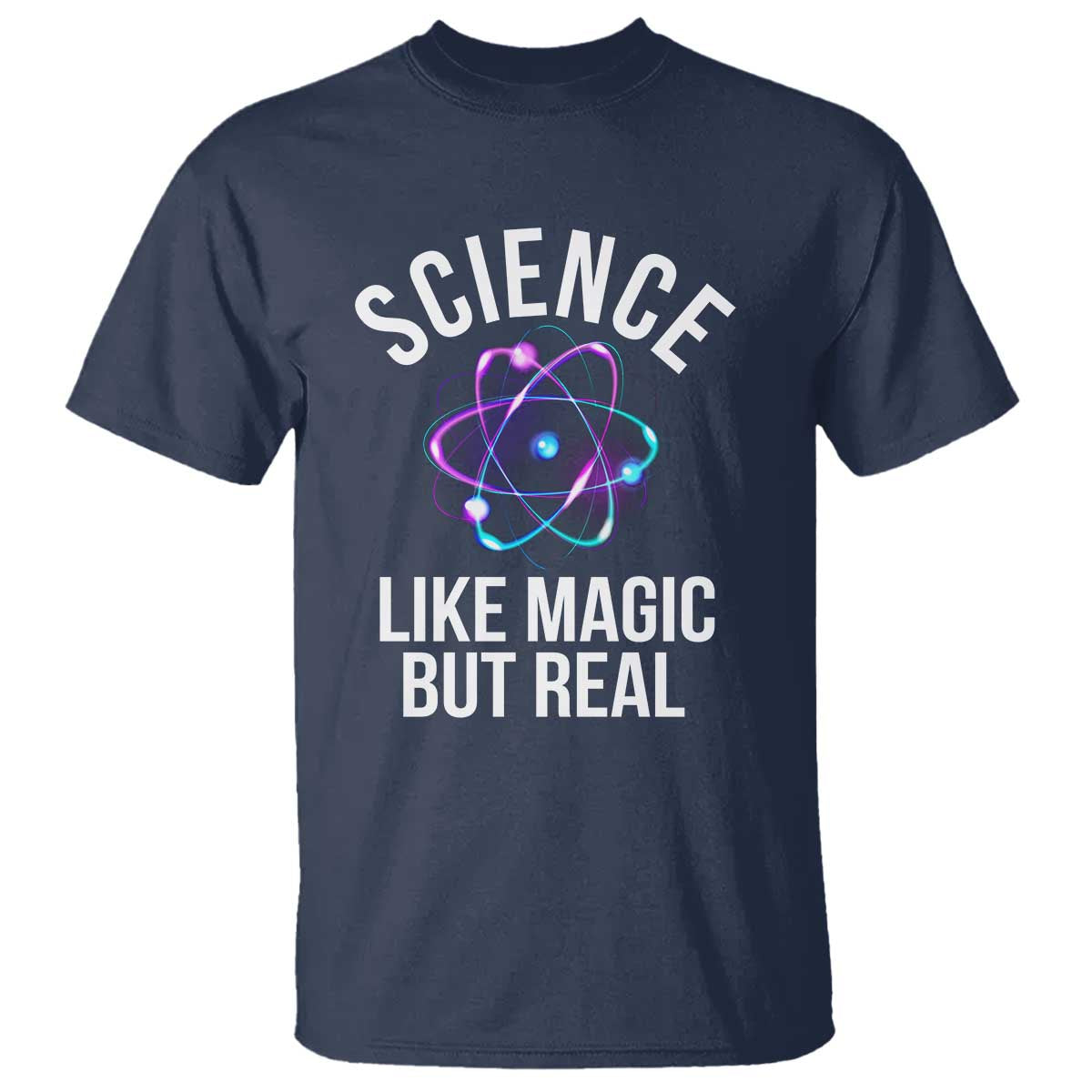 Science Like Magic But Real T Shirt - Wonder Print Shop