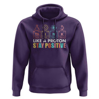 Funny Science Hoodie Think Like A Proton Stay Positive Retro - Wonder Print Shop