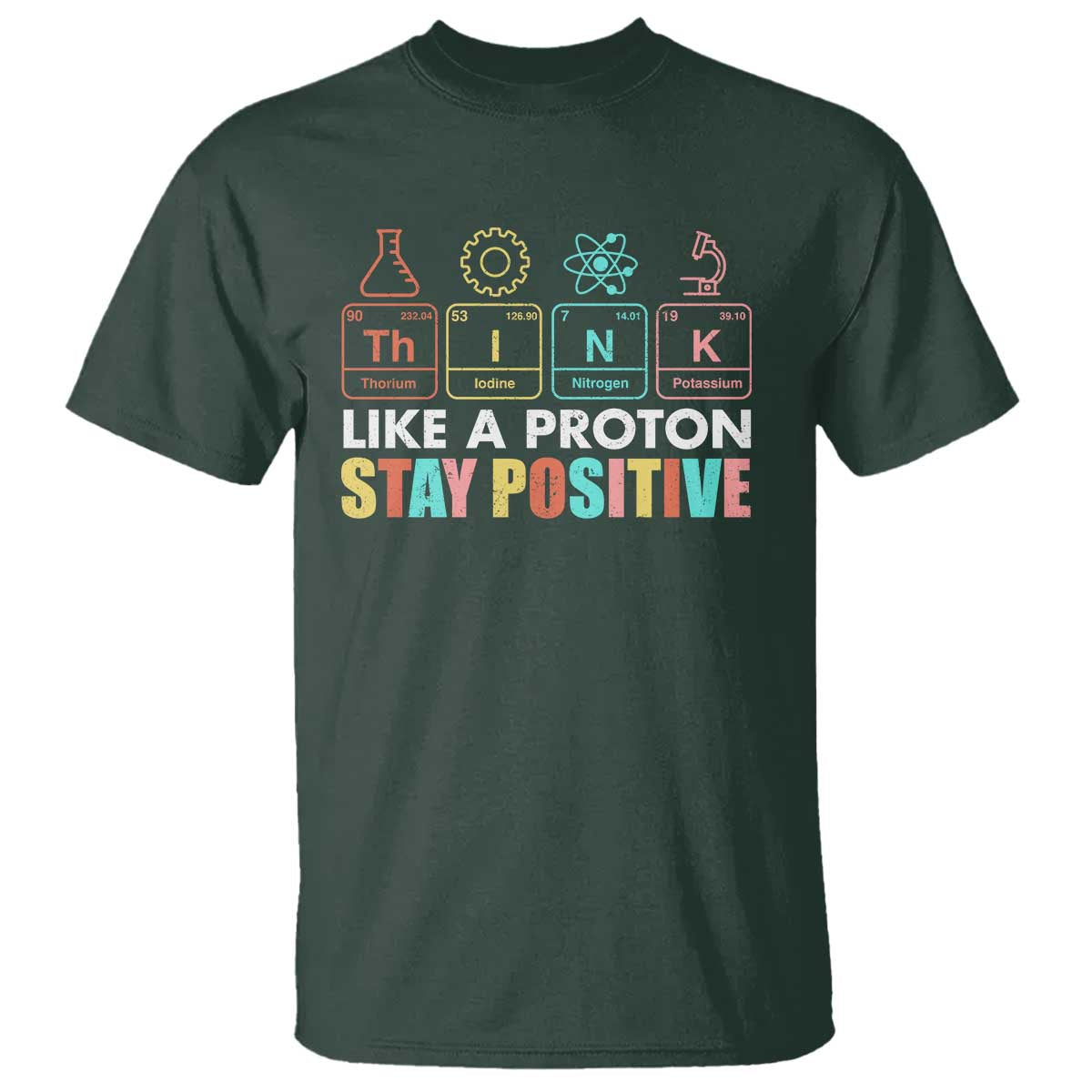 Funny Science T Shirt Think Like A Proton Stay Positive Retro - Wonder Print Shop