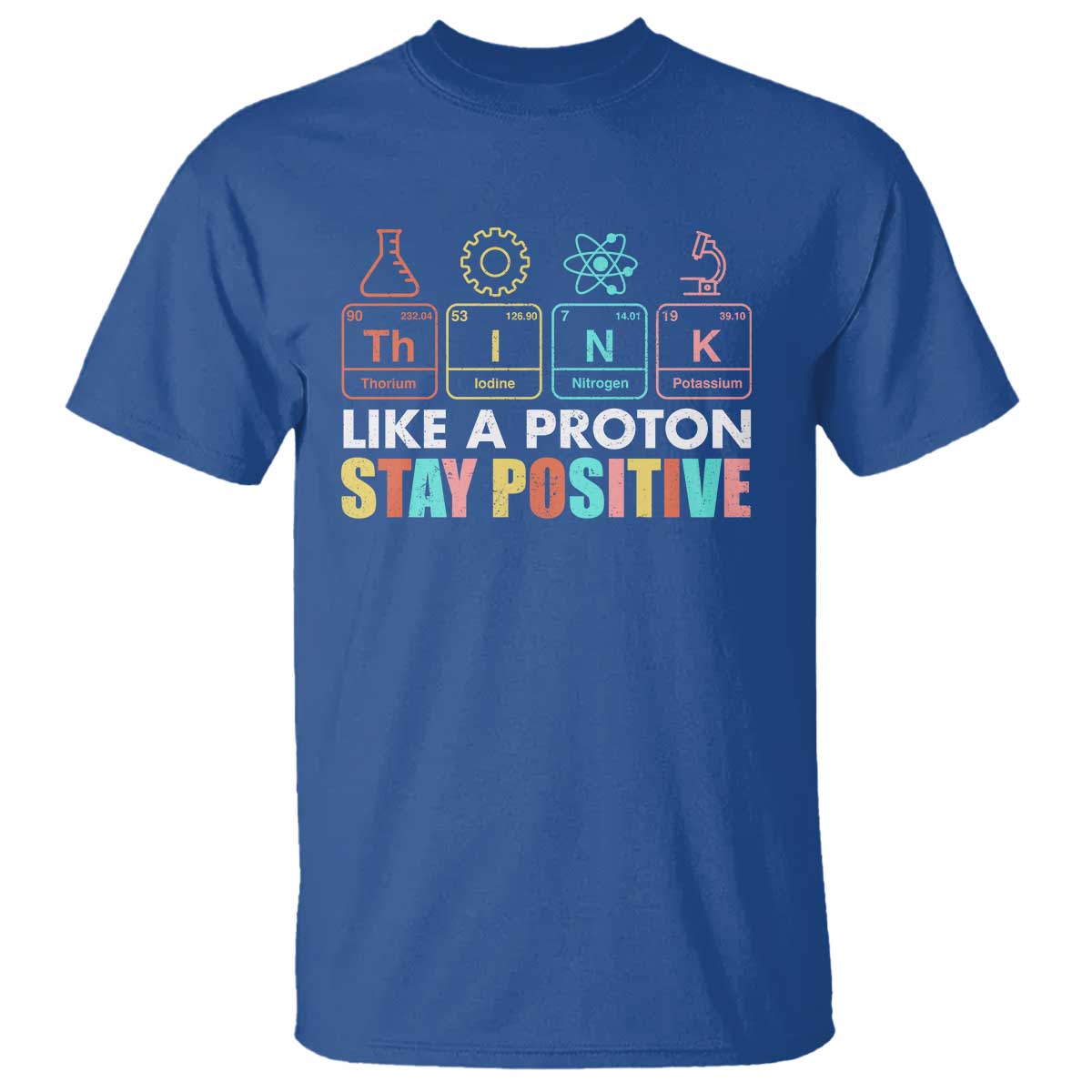 Funny Science T Shirt Think Like A Proton Stay Positive Retro - Wonder Print Shop