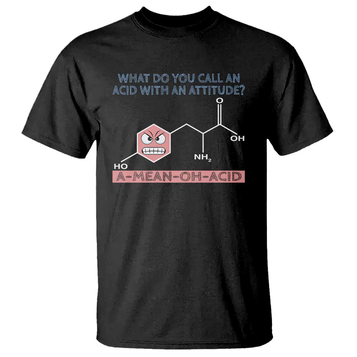 Funny Chemistry T Shirt Why Do You Call An Acid With An Attitude - Wonder Print Shop