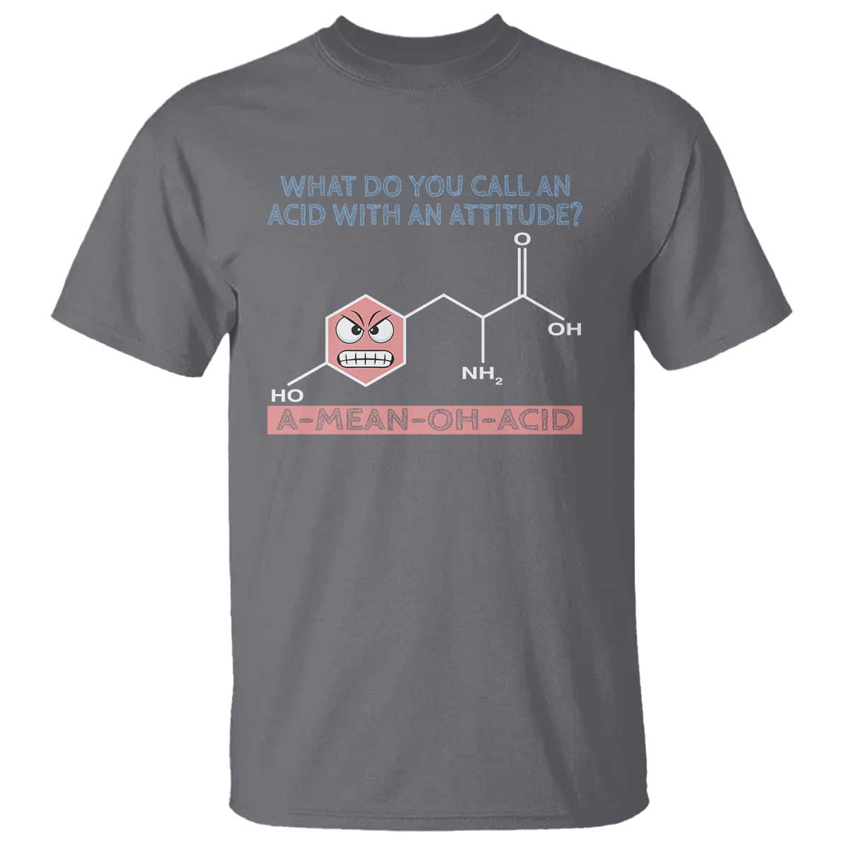 Funny Chemistry T Shirt Why Do You Call An Acid With An Attitude - Wonder Print Shop
