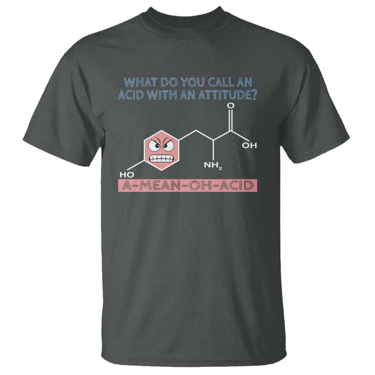 Funny Chemistry T Shirt Why Do You Call An Acid With An Attitude - Wonder Print Shop