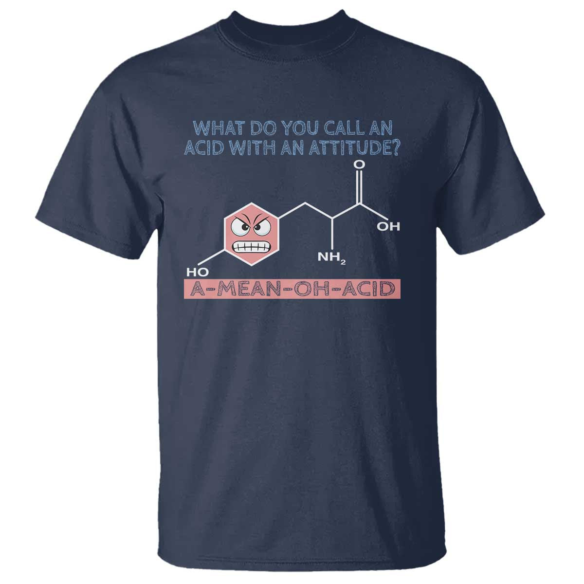Funny Chemistry T Shirt Why Do You Call An Acid With An Attitude - Wonder Print Shop