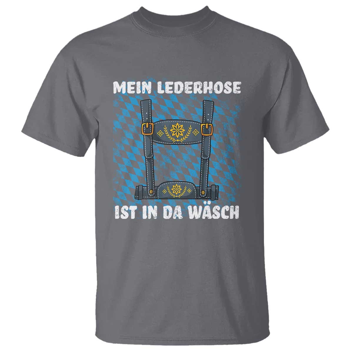 Oktoberfest T Shirt My Lederhosen Is In The Wash German Beer Festival - Wonder Print Shop