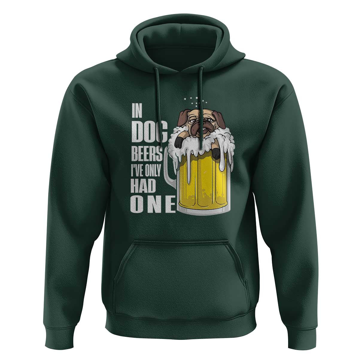 Funny Beer Lover Hoodie In Dog Beers I've Only Had One - Wonder Print Shop