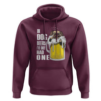 Funny Beer Lover Hoodie In Dog Beers I've Only Had One - Wonder Print Shop