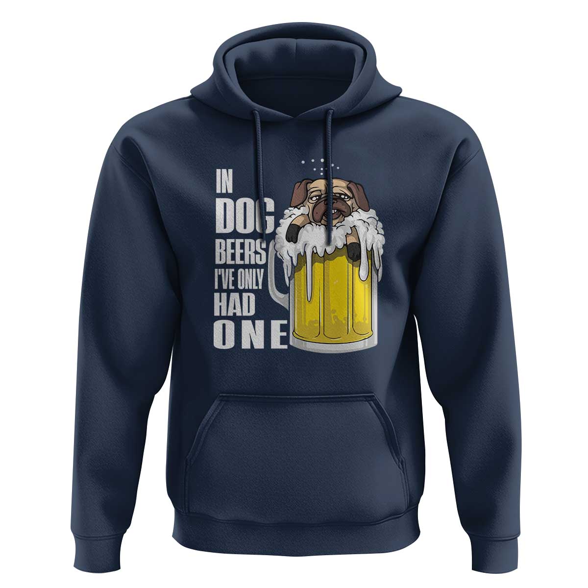 Funny Beer Lover Hoodie In Dog Beers I've Only Had One - Wonder Print Shop