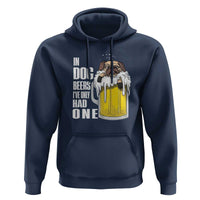 Funny Beer Lover Hoodie In Dog Beers I've Only Had One - Wonder Print Shop
