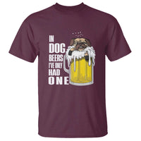 Funny Beer Lover T Shirt In Dog Beers I've Only Had One - Wonder Print Shop