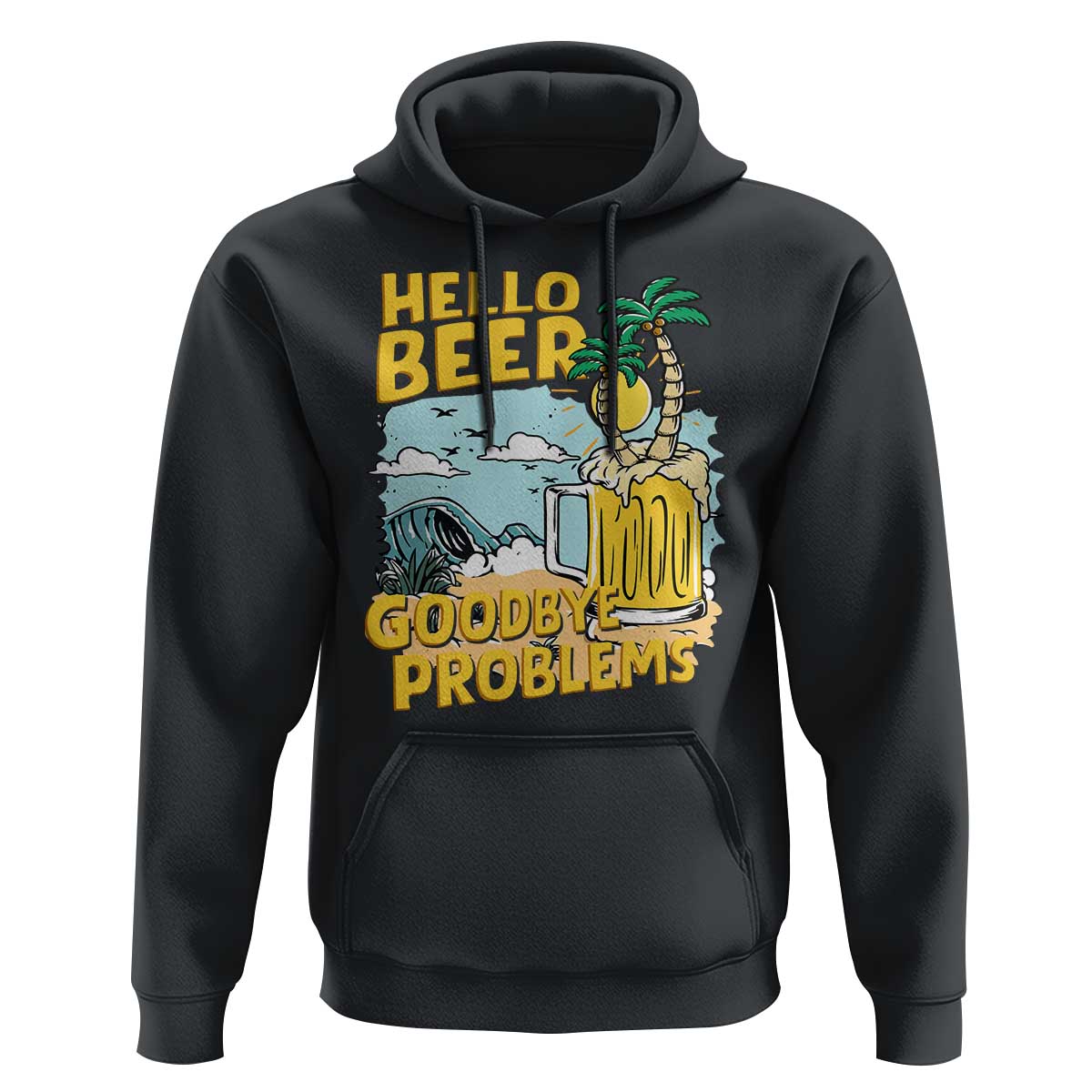 Funny Beer Lover Hoodie Hello Beer Goodbye Problems Beach Holiday - Wonder Print Shop